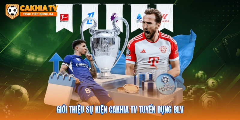 Giới thiệu sự kiện Cakhia tv tuyển dụng BLV