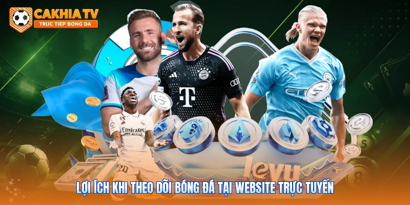 Lợi ích khi theo dõi bóng đá tại website trực tuyến