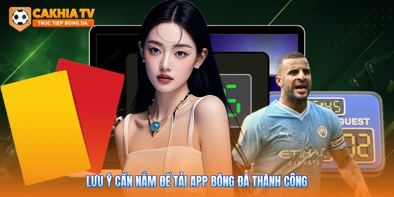 Lưu ý cần nắm để tải app bóng đá thành công