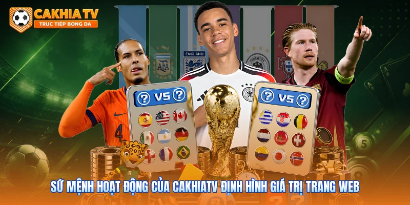 Sứ mệnh hoạt động của Cakhiatv định hình giá trị trang web 