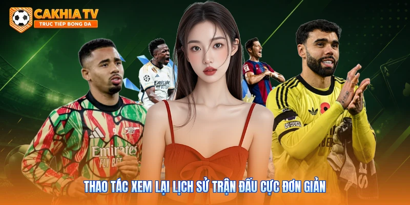 Thao tác xem lại lịch sử trận đấu cực đơn giản