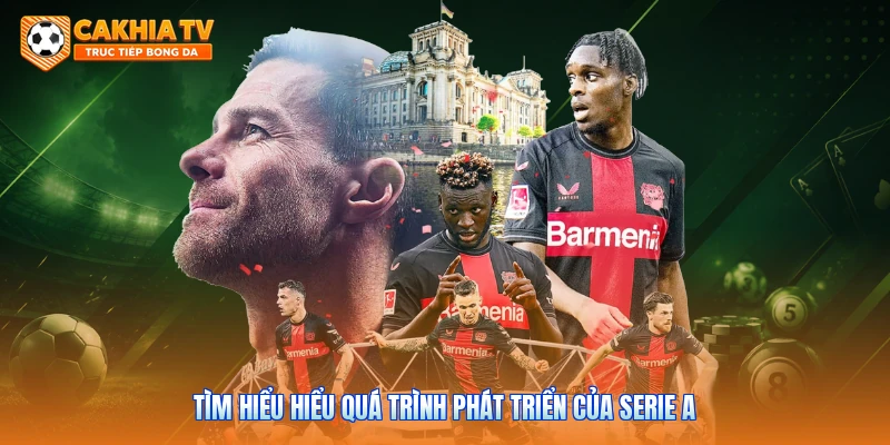 Tìm hiểu hiểu quá trình phát triển của Serie A