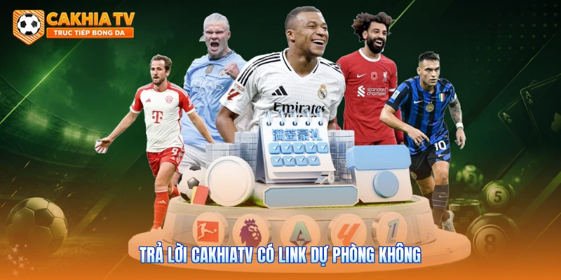 Trả lời Cakhiatv có link dự phòng không 