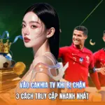Vào Cakhia Tv Khi Bị Chặn | 3 Cách Truy Cập Nhanh Nhất