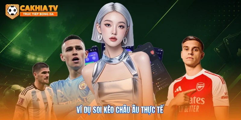 Ví dụ soi kèo châu Âu thực tế